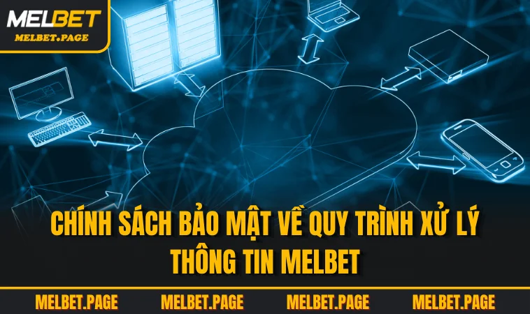 chinh sach bao mat ve quy trinh xu ly thong tin melbet Chính sách bảo mật về quy trình xử lý thông tin MELBET