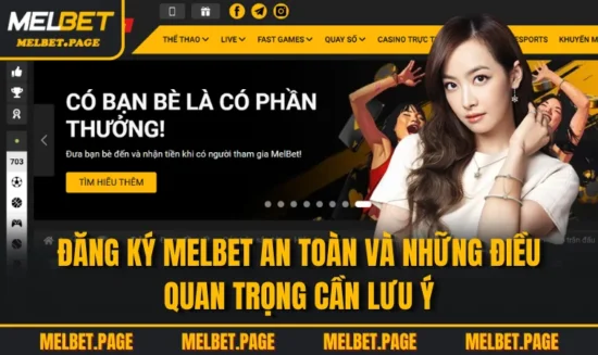 Đăng Ký MELBET An Toàn Và Những Điều Quan Trọng Cần Lưu Ý