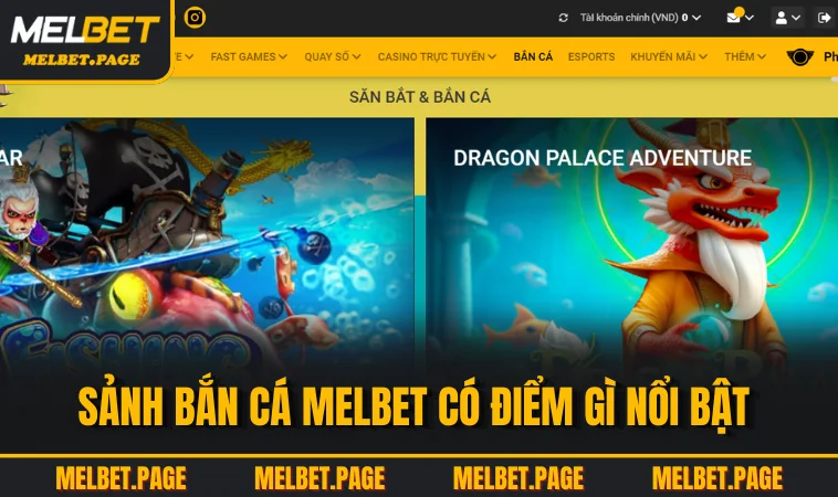sanh ban ca melbet co diem gi noi bat Sảnh bắn cá MELBET có điểm gì nổi bật