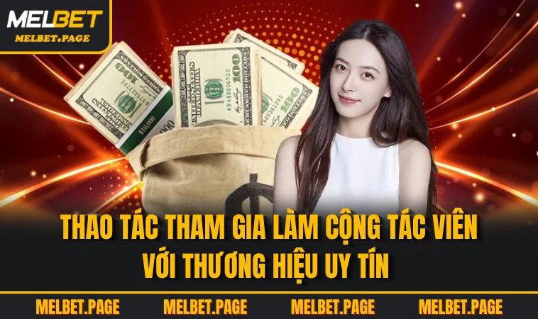 thao tac tham gia lam cong tac vien voi thuong hieu uy tin Thao tác tham gia làm cộng tác viên với thương hiệu uy tín