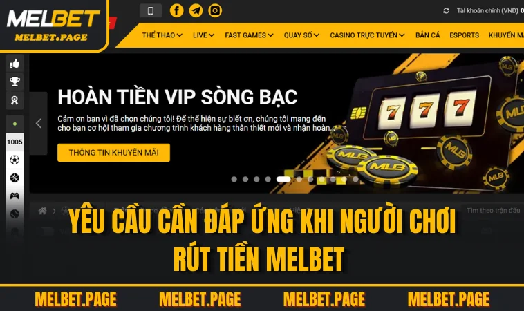 yeu cau can dap ung khi nguoi choi rut tien melbet Yêu cầu cần đáp ứng khi người chơi rút tiền MELBET
